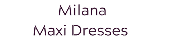 Milana Maxi Dresses